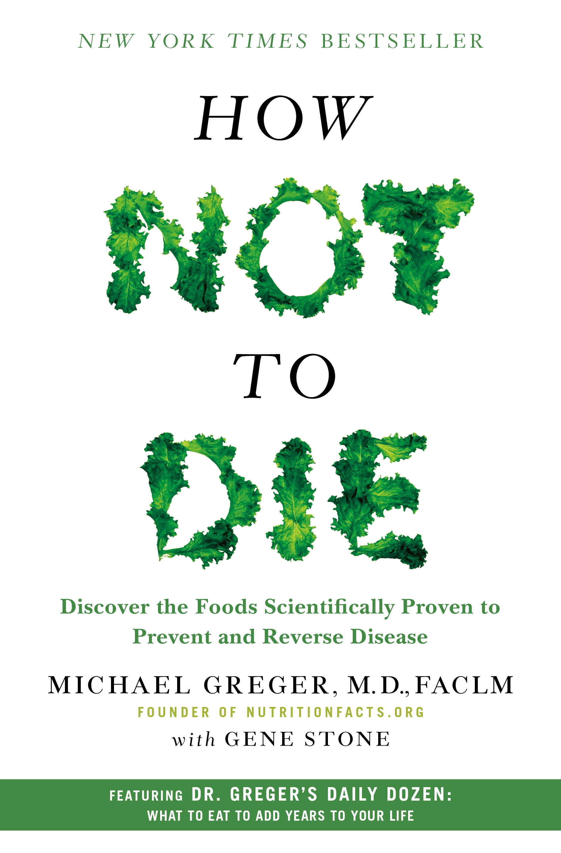 MICHAEL GREGER; GENE STONE How Not to Die: Discover the Foods Scientifically Proven to Prevent and Reverse Disease (Hardcover)
