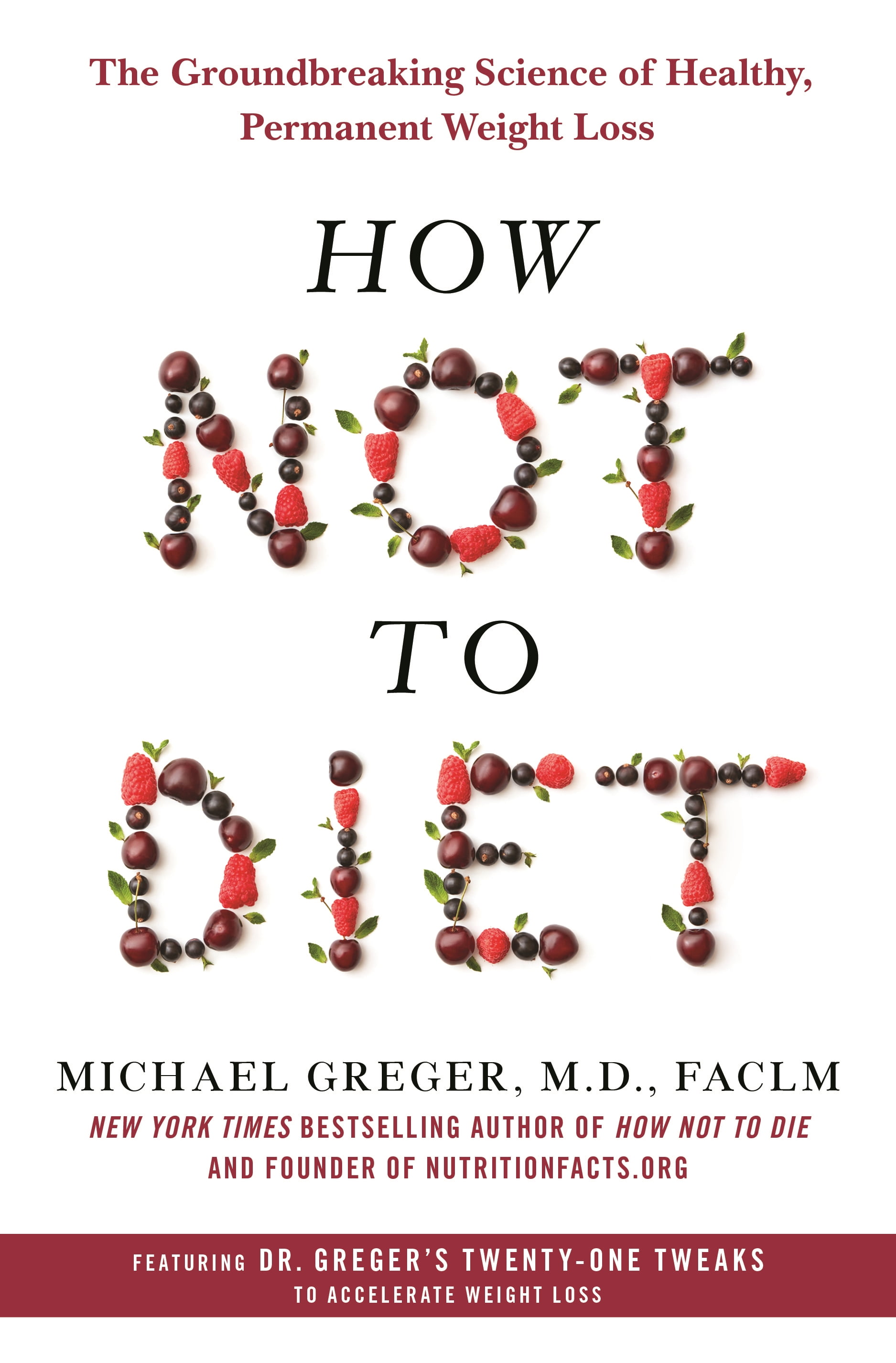 MICHAEL GREGER How Not to Diet : The Groundbreaking Science of Healthy, Permanent Weight Loss