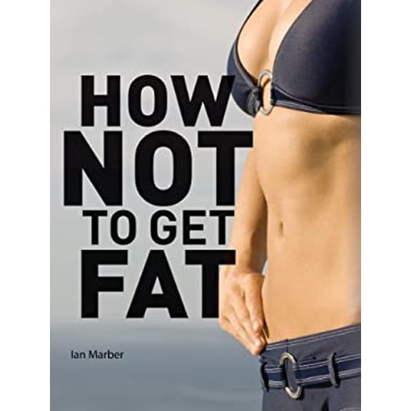 Pre-Owned How Not to Get Fat (Paperback) 1554077753 9781554077755