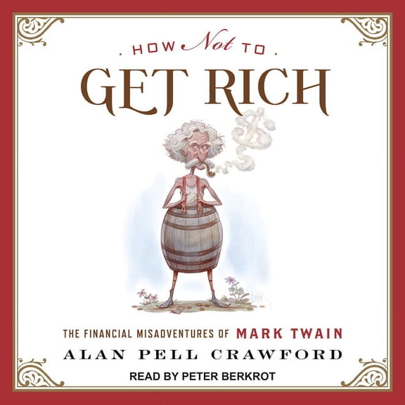 How Not to Get Rich : The Financial Misadventures of Mark Twain