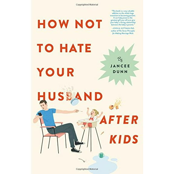 Pre-Owned How Not to Hate Your Husband After Kids (Hardcover) 0316267104 9780316267106