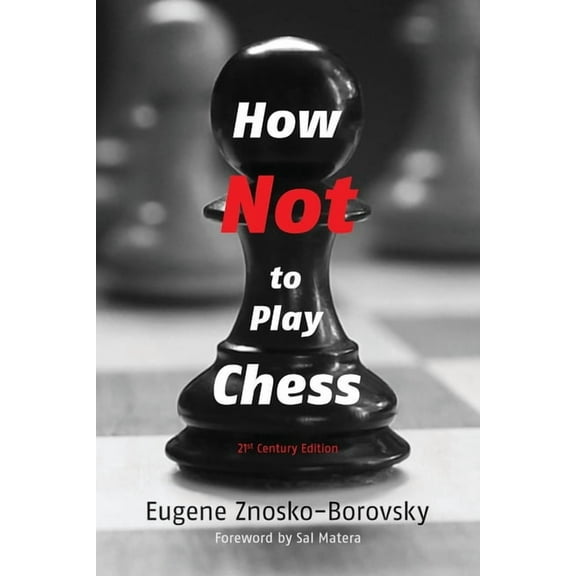 How Not to Play Chess: A Year with the Chess Genius, (Paperback)