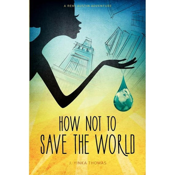 How Not to Save the World, (Paperback)