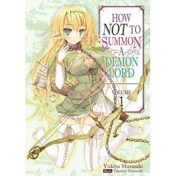 How Not to Summon a Demon Lord How Not to Summon a Demon Lord: Volume 1 (Light Novel), Book 1, (Paperback)