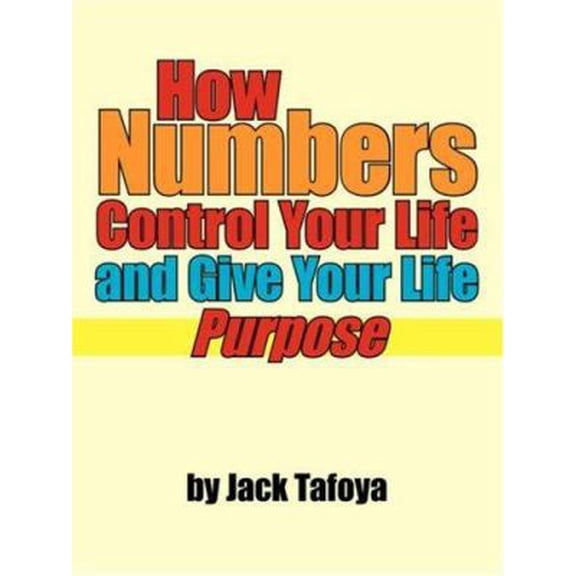 Pre-Owned How Numbers Control Your Life and Give Your Life Purpose (Paperback) 1425985408 9781425985400