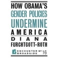 thumbnail image 1 of How Obama?s Gender Policies Undermine America (Paperback) by Diana Furchtgott-Roth, 1 of 1
