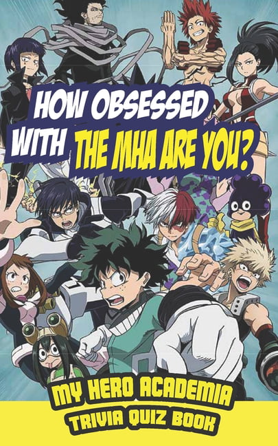 Have You Ever Watched My Hero Academia? : Adult Trivia Book: Motivational  My Hero Academia Anime Quiz to Get Stay Home (Paperback)