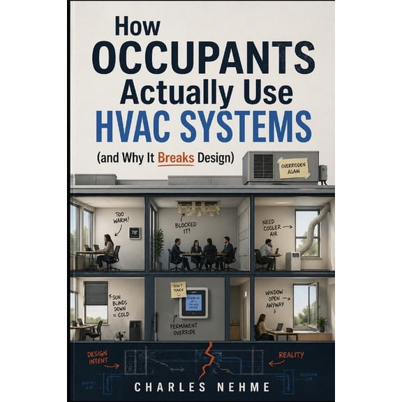 How Occupants Actually Use HVAC Systems (and Why It Breaks Design), (Paperback)