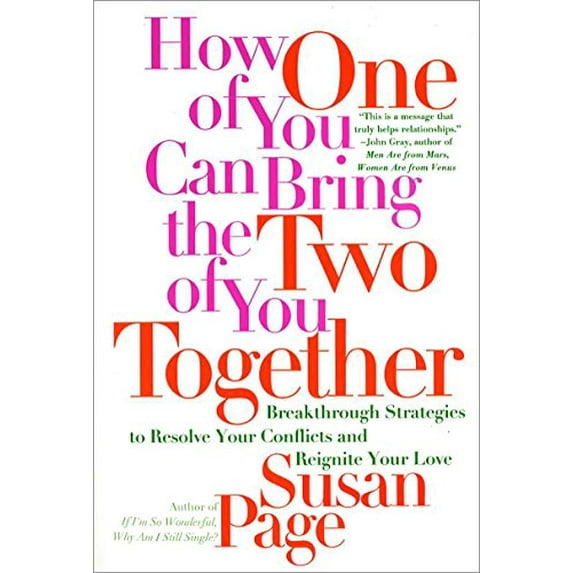 Pre-Owned How One of You Can Bring the Two of You Together: Breakthrough Strategies to Resolve Your Conflicts and Reignite Your Love (Paperback) 0767900421 9780767900423