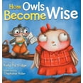 thumbnail image 1 of How Owls Become Wise: A Book about Bullying and Self-Correction, (Hardcover), 1 of 1