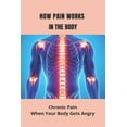 thumbnail image 1 of How Pain Works In The Body : Chronic Pain: When Your Body Gets Angry: Pain In Heel (Paperback), 1 of 1