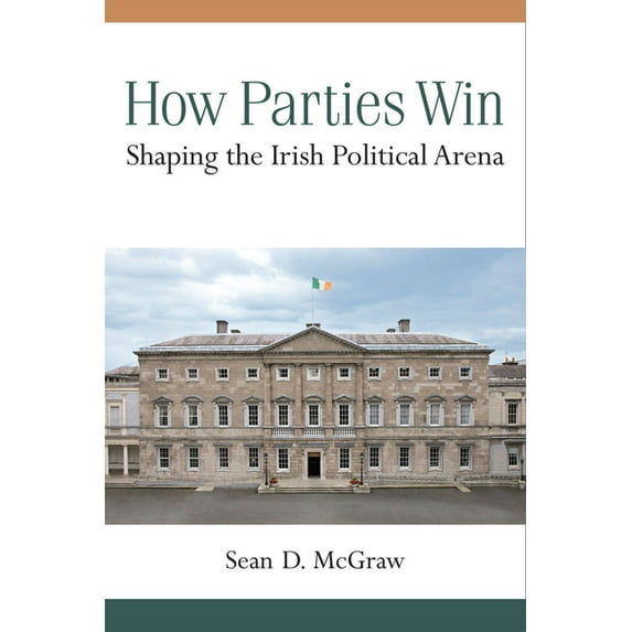 How Parties Win : Shaping the Irish Political Arena (Paperback)