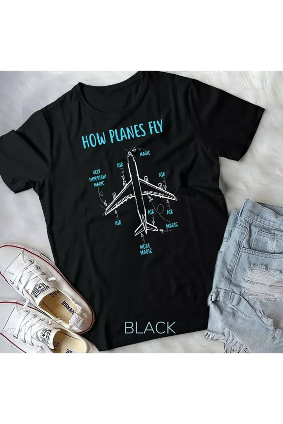 How Planes Fly, Funny Aviation, Engineer, and Pilot Airplane Gift Unisex T-Shirt
