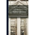 thumbnail image 1 of How Plants Are Trained To Work For Man: Grafting And Budding, (Hardcover), 1 of 1
