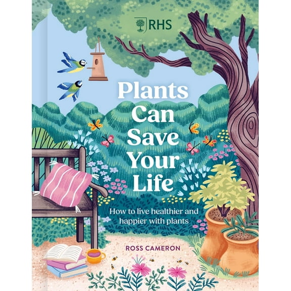 How Plants Can Save Your Life: 50 Inspirational Ideas for Planting and Growing, (Hardcover)