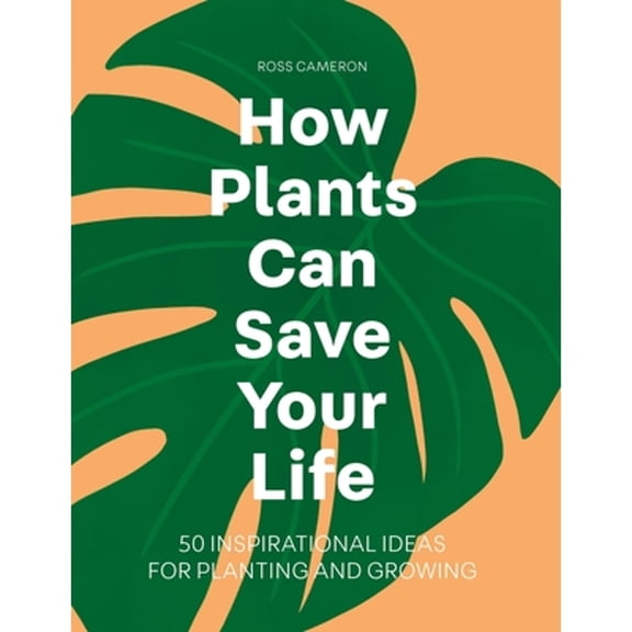 Pre-Owned How Plants Can Save Your Life (Hardcover) by Ross Cameron