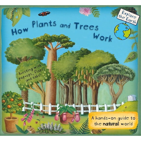Explore the Earth How Plants and Trees Work: A Hands-On Guide to the Natural World, (Hardcover)