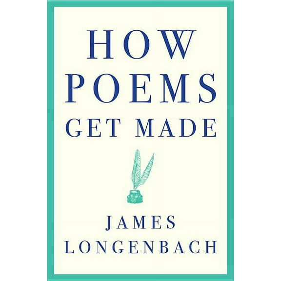 How Poems Get Made, (Paperback)