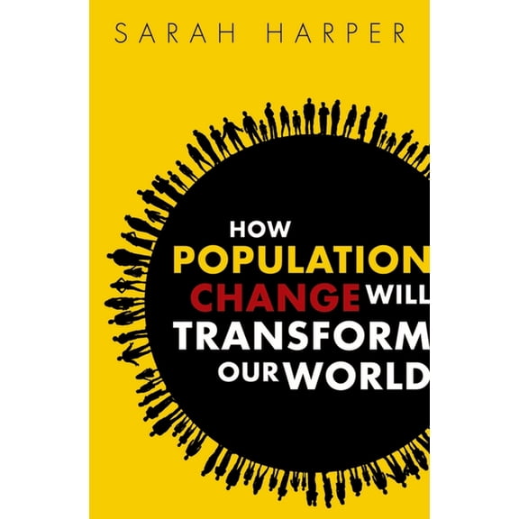 How Population Change Will Transform Our World, (Paperback)