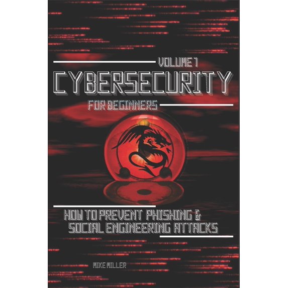 How to Prevent Phishing & Social Engineering Attacks: Cybersecurity for Beginners : How to prevent Phishing & Social Engineering Attacks (Series #1) (Paperback)