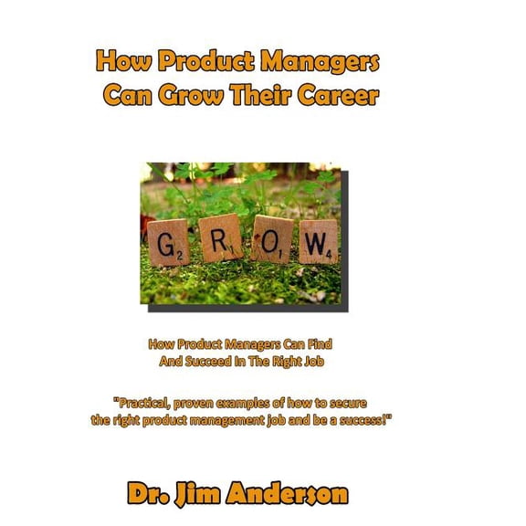 How Product Managers Can Grow Their Career: How Product Managers Can Find And Succeed In The Right Job (Paperback)