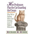 thumbnail image 1 of How Professors Play the Cat Guarding the Cream: Why We're Paying More and Getting Less in Higher Education, (Paperback), 1 of 1