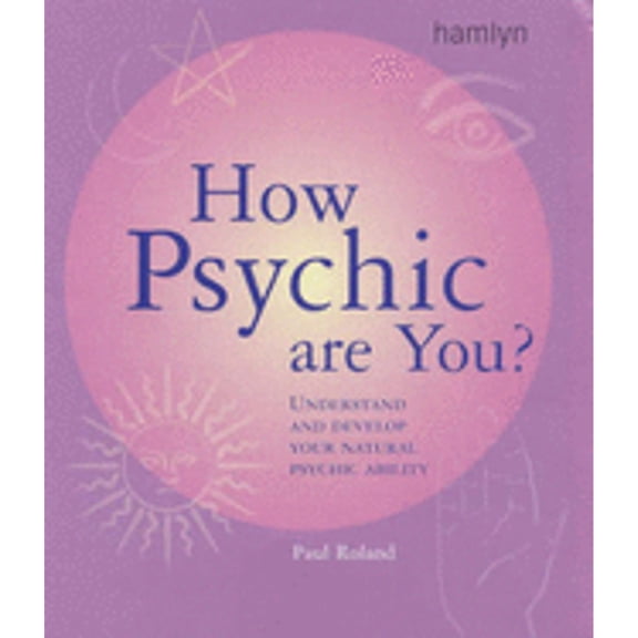 Pre-Owned How Psychic Are You?: Understand and Develop Your Natural Psychic Ability (Paperback) by Paul Roland
