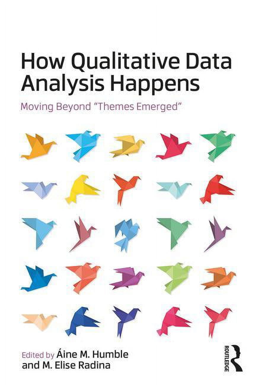 How Qualitative Data Analysis Happens Moving Beyond Themes Emerged How Qualitative Data Analysis Happens Moving Beyond Themes Emerged