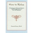 thumbnail image 1 of Pre-Owned How to Relax: Enhancing You Mental and Physical Health Through the Art of Inner Self-Regulation (Paperback) 0595174418 9780595174416, 1 of 1