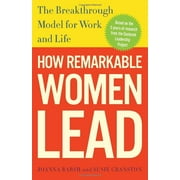 How Remarkable Women Lead: The Breakthrough Model for Work and Life
