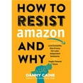 thumbnail image 1 of Pre-Owned How to Resist Amazon and Why: The Fight for Local Economics, Data Privacy, Fair Labor, Independent Bookstores, and a People-Powered Future! (Paperback) 1621067068 9781621067061, 1 of 1