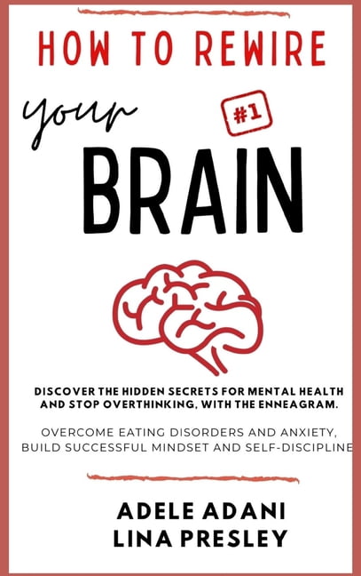 How to Rewire Your Brain: Discover the hidden secrets for mental health ...