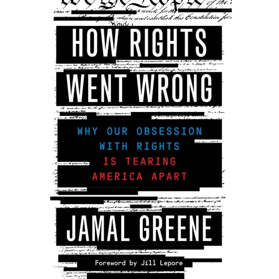 How Rights Went Wrong: Why Our Obsession with Rights Is Tearing America Apart, (Hardcover)