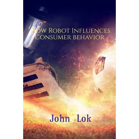 How Robot Influences Consumer behavior, (Paperback)