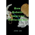 thumbnail image 1 of How Robots Improve Performance, (Paperback), 1 of 1