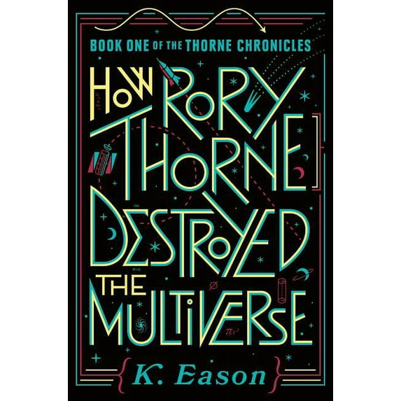 How Rory Thorne Destroyed the Multiverse (The Thorne Chronicles, Bk. 1)