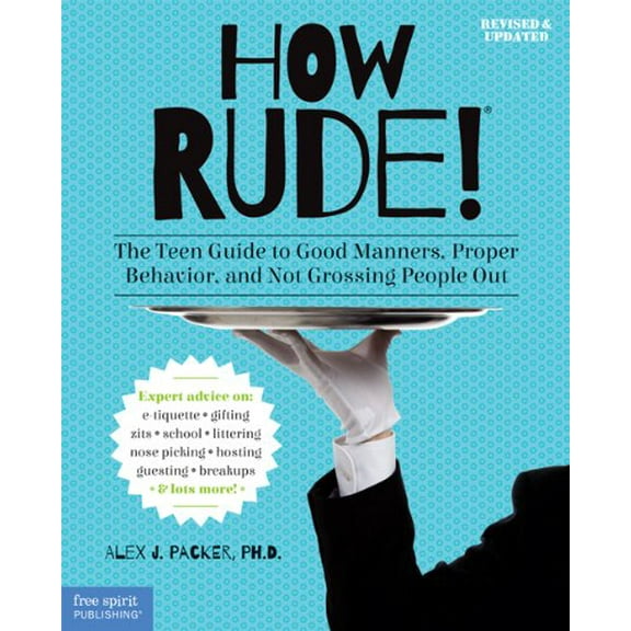 Pre-Owned How Rude!: The Teen Guide to Good Manners, Proper Behavior, and Not Grossing People Out (Paperback) 1575424541 9781575424545