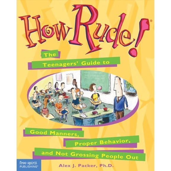 Pre-Owned How Rude!: The Teenagers' Guide to Good Manners, Proper Behavior, and Not Grossing People Out (Paperback) 1575420244 9781575420240