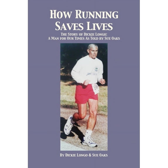 How Running Saves Lives: The Story of Dickie Longo (Paperback)