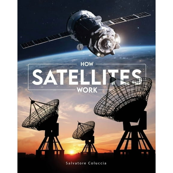 How Satellites Work, (Paperback)