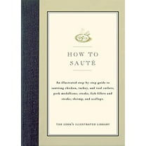 Pre-Owned How to Saute: An Illustrated Step-By-Step Guide to Sauteing Chicken, Turkey, and Veal Cutlets; Pork Medallions; Steaks; Fish Fillets (Hardcover) 0936184396 9780936184395