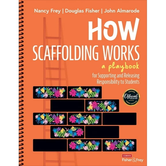 How Scaffolding Works: A Playbook for Supporting and Releasing Responsibility to Students, (Spiral-Bound)