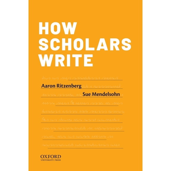 How Scholars Write, (Paperback)