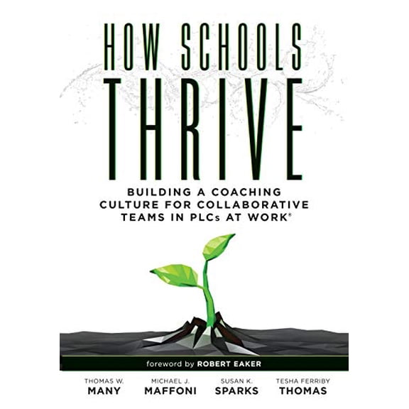 Pre-Owned How Schools Thrive: Building a Coaching Culture for Collaborative Teams in Plcs at Work(r) (Effective Coaching Strategies for Plcs at Work(r)) (Paperback) 1947604597 9781947604599