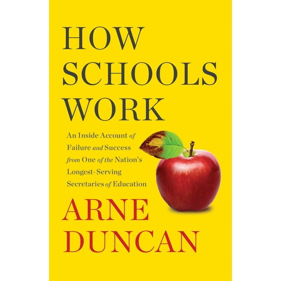 How Schools Work : An Inside Account of Failure and Success from One of the Nation's Longest-Serving Secretaries of Education (Hardcover)
