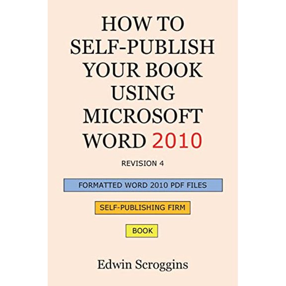 Pre-Owned How to Self-Publish Your Book Using Microsoft Word 2010: A Step-by-Step Guide for Designing & Formatting Your Book's Manuscript & Cover to PDF & POD ... Paperback - USED
