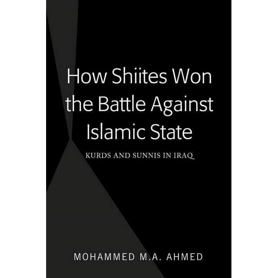How Shiites Won the Battle Against Islamic State: Kurds and Sunnis in Iraq (Hardcover)