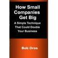 thumbnail image 1 of How Small Companies Get Big: A Simple Technique That Could Double Your Business, (Paperback), 1 of 1