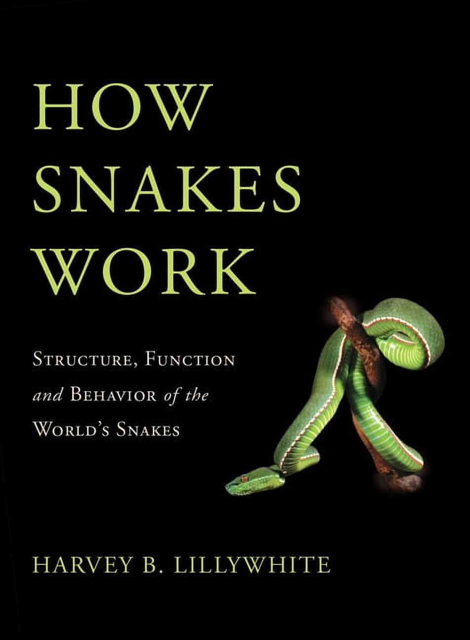 How Snakes Work: Structure, Function and Behavior of the World's Snakes, (Hardcover)