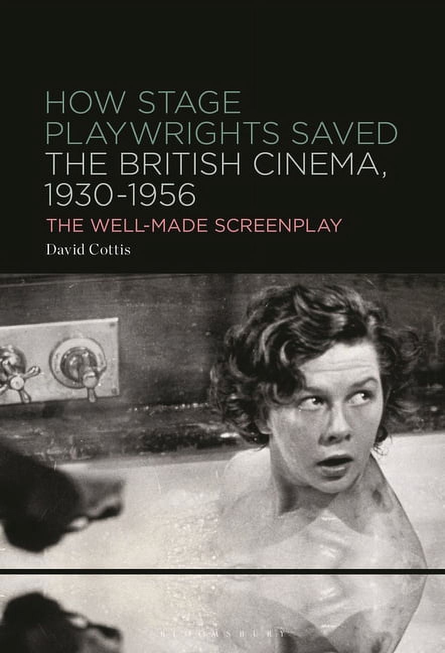 How Stage Playwrights Saved the British Cinema, 1930-1956: The Well ...